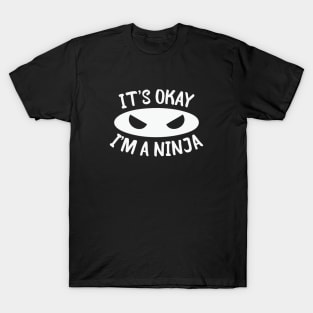 It's Okay, I'm a Ninja T-Shirt